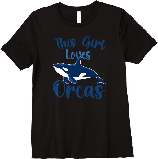 Whales Funny Orca Lovers This Girl Loves Orcas Premium T-Shirt